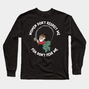 Women Don’t Respect Me Fish Don’t Fear Me Long Sleeve T-Shirt